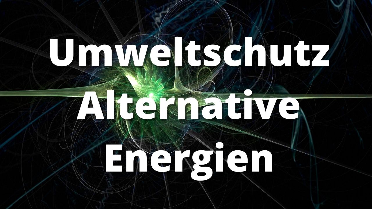Umweltschutz Alternative Energien